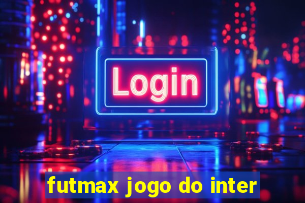 futmax jogo do inter